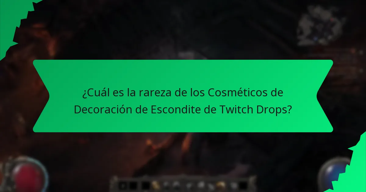 ¿Cuál es la rareza de los Cosméticos de Decoración de Escondite de Twitch Drops?