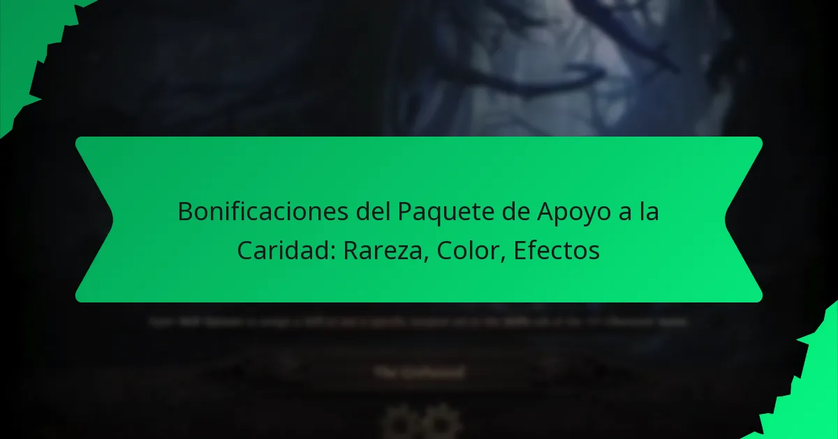 Bonificaciones del Paquete de Apoyo a la Caridad: Rareza, Color, Efectos