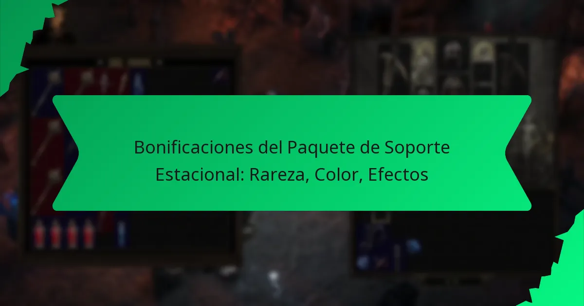 Bonificaciones del Paquete de Soporte Estacional: Rareza, Color, Efectos