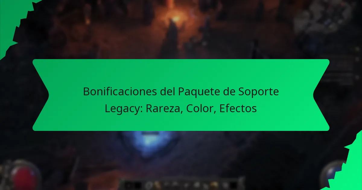 Bonificaciones del Paquete de Soporte Legacy: Rareza, Color, Efectos