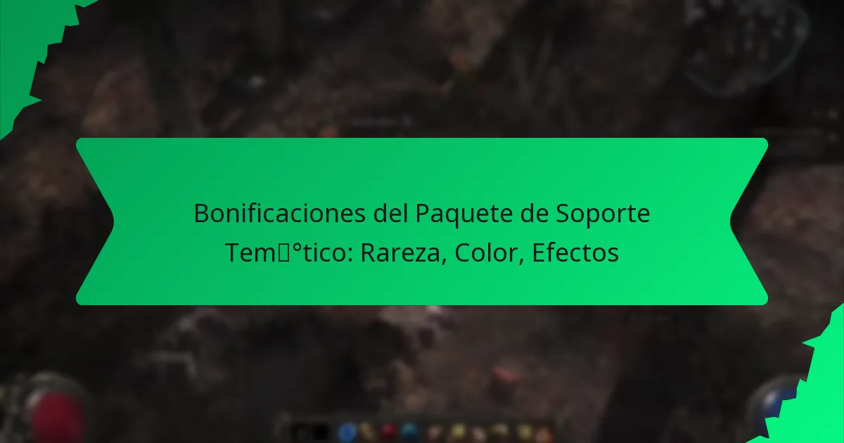 Bonificaciones del Paquete de Soporte Temático: Rareza, Color, Efectos
