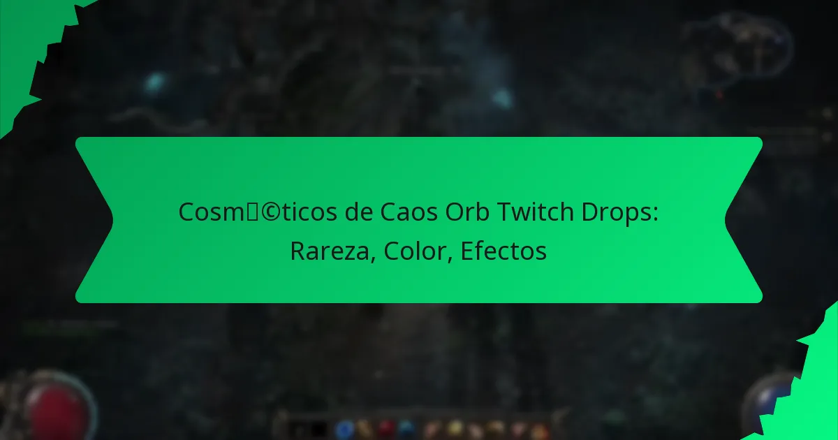 Cosméticos de Caos Orb Twitch Drops: Rareza, Color, Efectos