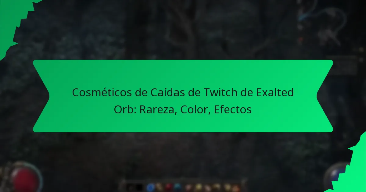 Cosméticos de Caídas de Twitch de Exalted Orb: Rareza, Color, Efectos