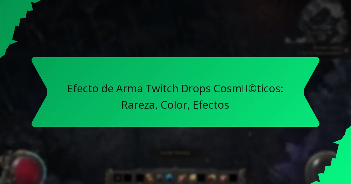 Efecto de Arma Twitch Drops Cosméticos: Rareza, Color, Efectos