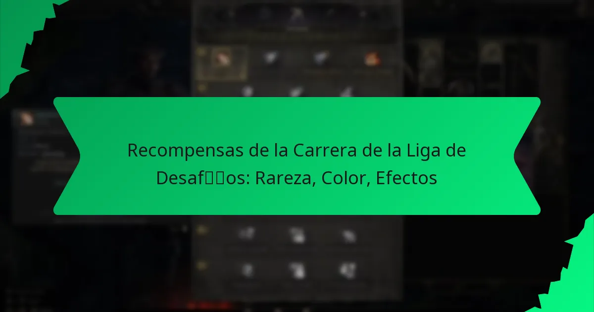 Recompensas de la Carrera de la Liga de Desafíos: Rareza, Color, Efectos