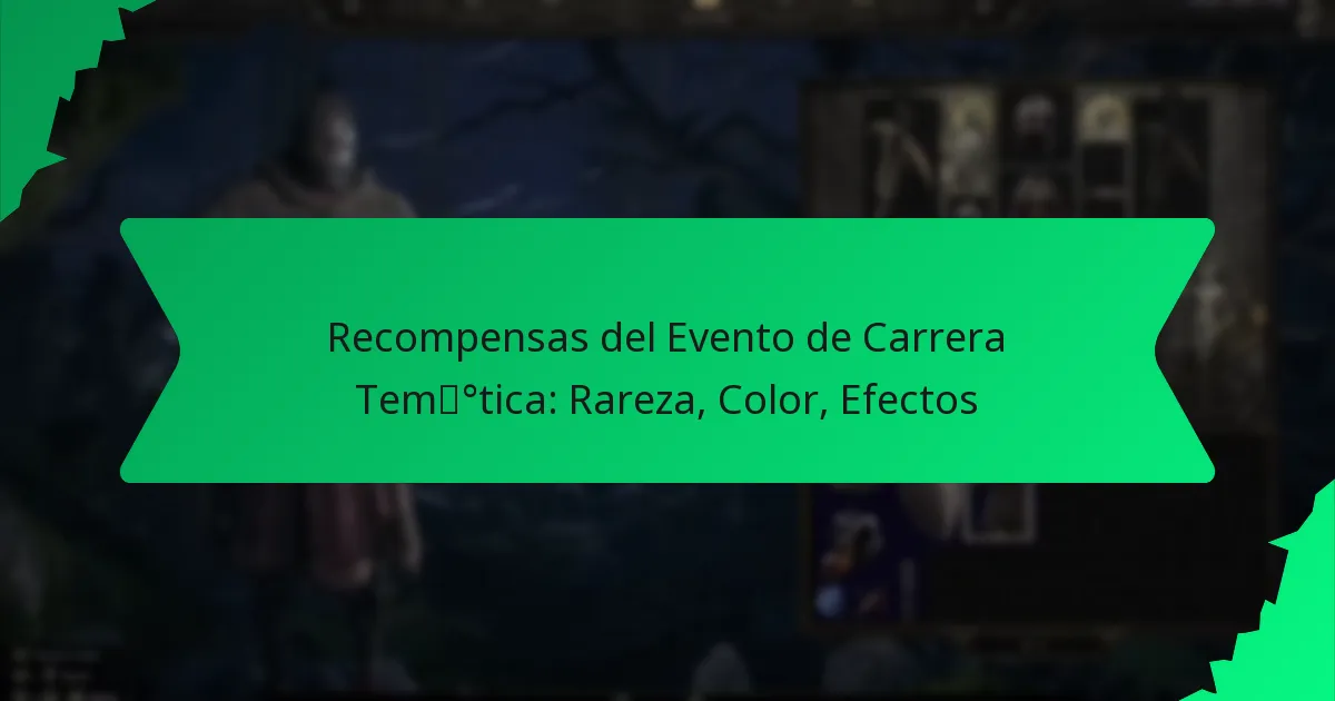 Recompensas del Evento de Carrera Temática: Rareza, Color, Efectos