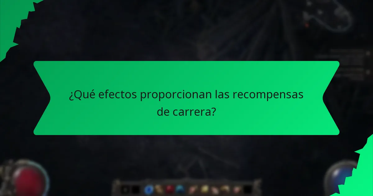 ¿Qué efectos proporcionan las recompensas de carrera?