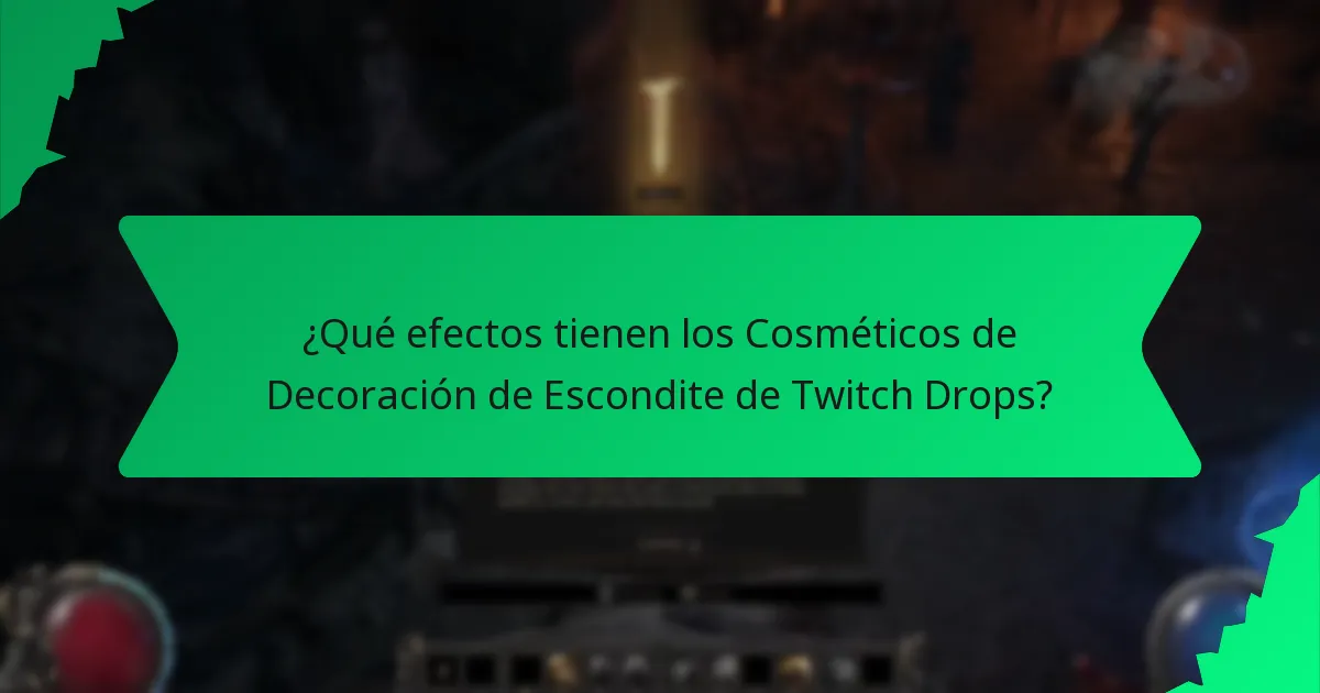 ¿Qué efectos tienen los Cosméticos de Decoración de Escondite de Twitch Drops?