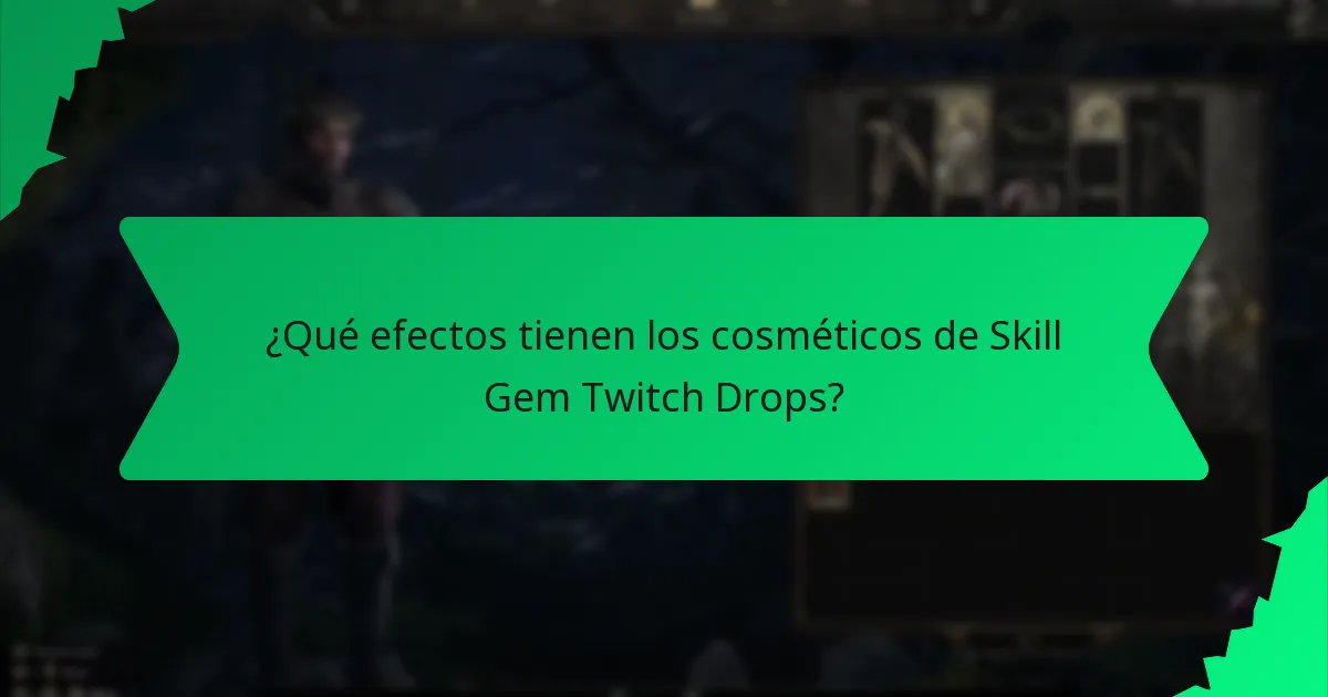 ¿Qué efectos tienen los cosméticos de Skill Gem Twitch Drops?